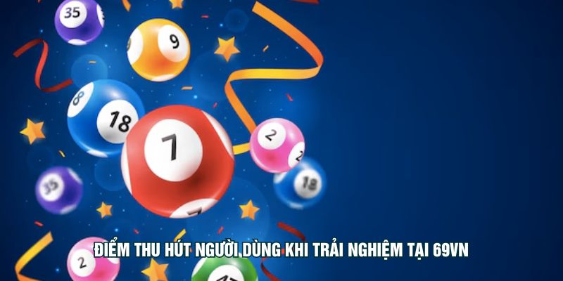 Điểm thu hút người dùng khi trải nghiệm tại HI88