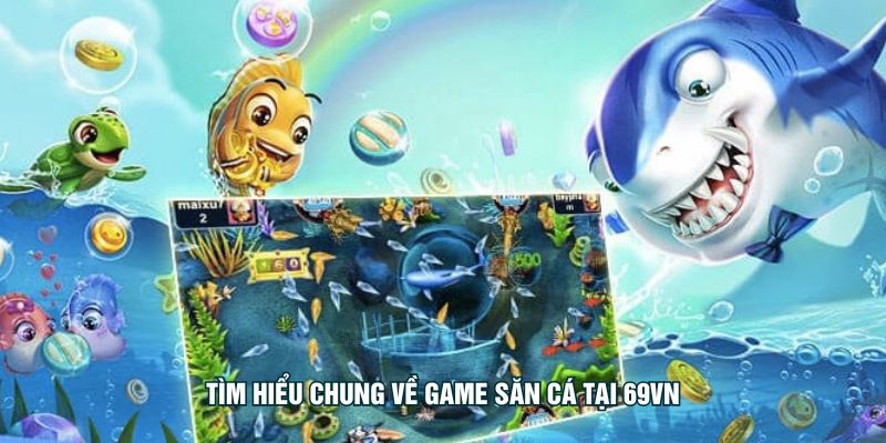 Tìm hiểu chung về game săn cá tại HI88